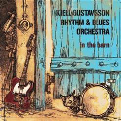 🇸🇪 Kjell Gustavsson Rhythm & Blues Orchestra - In The Barn (2012)